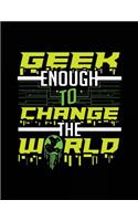 Geek Enough To Change The World