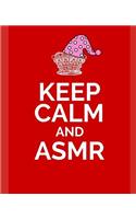 Keep Calm and Asmr