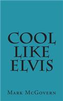 Cool Like Elvis