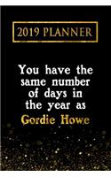 2019 Planner: You Have the Same Number of Days in the Year as Gordie Howe: Gordie Howe 2019 Planner