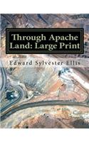 Through Apache Land: Large Print