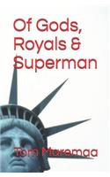 Of Gods, Royals and Superman, a Novel