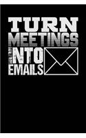 Turn Meetings into Emails: Black, White Design, Blank College Ruled Line Paper Journal Notebook for Project Managers and Their Families. (Agile and Scrum 6 x 9 inch Compositio