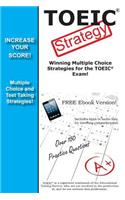 TOEIC Strategy! Winning Multiple Choice Strategies for the TOEIC Exam: (English)