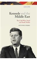 Kennedy and the Middle East The Cold War, Israel and Saudi Arabia