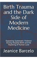 Birth Trauma and the Dark Side of Modern Medicine: Exposting Systematic Violence During Hospital Birth and the Hijacking of Human Love