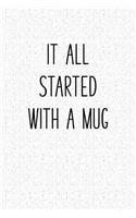 It All Started with a Mug