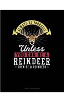 Always Be Yourself Unless You Can Be a Reindeer Then Be a Reindeer: Cornell Notes Notebook(232 Cornell Notes Notebook)