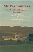 My Vermonters: The Northeast Kingdom 1800-1940: (Family Histories)