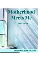 Motherhood Meets Me
