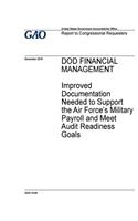 DOD financial management, improved documentation needed to support the Air Force's military payroll and meet audit readiness goals: report to congressional requesters.