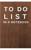 To Do List in a Notebook: (6x9) Daily Planner to Increase Your Productivity, Undated 90 Day to Do Task List, Durable Matte Brown Wood Cover