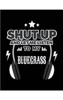 Shut Up And Let Me Listen To My Bluegrass