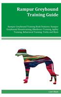 Rampur Greyhound Training Guide Rampur Greyhound Training Book Features: Rampur Greyhound Housetraining, Obedience Training, Agility Training, Behavioral Training, Tricks and More