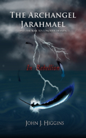 In Rebellion (Book II The Archangel Jarahmael and the War to Conquer Heaven)