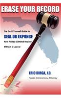 Erase Your Record: The Do-It-Yourself Guide to SEAL OR EXPUNGE Your Florida Criminal Record Without a Lawyer