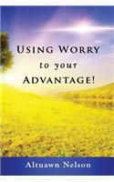 Using Worry to your Advantage
