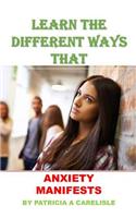 Learn the Different Ways That Anxiety Manifests