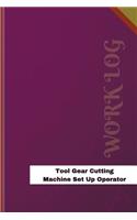 Tool Gear Cutting Machine Set Up Operator Work Log: Work Journal, Work Diary, Log - 126 pages, 6 x 9 inches