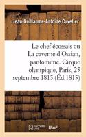 Le Chef Écossais Ou La Caverne d'Ossian, Pantomime En 2 Actes, À Grand Spectacle, Avec Un Prologue: Cirque Olympique, Paris, 25 Septembre 1815