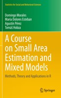 A Course on Small Area Estimation and Mixed Models