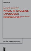 Magic in Apuleius' >Apologia: Understanding the Charges and the Forensic Strategies in Apuleius' Speech