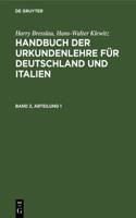 Harry Bresslau; Hans-Walter Klewitz: Handbuch Der Urkundenlehre Für Deutschland Und Italien. Band 2, Abteilung 1