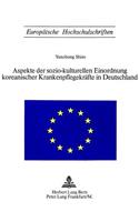 Aspekte Der Sozio-Kulturellen Einordnung Koreanischer Krankenpflegekraefte in Deutschland