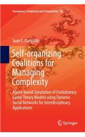 Self-Organizing Coalitions for Managing Complexity: Agent-Based Simulation of Evolutionary Game Theory Models Using Dynamic Social Networks for Interdisciplinary Applications