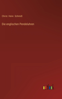 Die englischen Pendeluhren