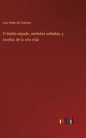diablo cojuelo, verdades soñadas, y novelas de la otra vida