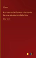 Rom in seinen drei Gestalten, oder das alte, das neue und das unterirdische Rom