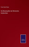 Blutampullen der Römischen Katakomben