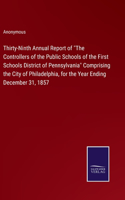 Thirty-Ninth Annual Report of "The Controllers of the Public Schools of the First Schools District of Pennsylvania" Comprising the City of Philadelphia, for the Year Ending December 31, 1857