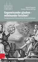 Gegeneinander Glauben - Miteinander Forschen?