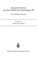 Aktuelle Probleme Aus Dem Gebiet Der Cancerologie III