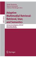 Adaptive Multimedia Retrieval: Retrieval, User, and Semantics