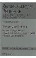 Zweite Wirklichkeit: Formen Der Grotesken Bewußtseinsverengung Im Werk Heimito Von Doderers(68 Regensburger Beitraege Zur Deutschen Sprach- Und Literaturwi)