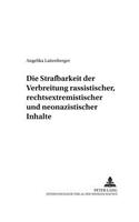 Die Strafbarkeit Der Verbreitung Rassistischer, Rechtsextremistischer Und Neonazistischer Inhalte