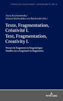 Texte, Fragmentation, Créativité I / Text, Fragmentation, Creativity I