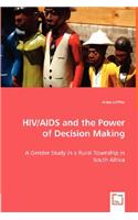 HIV/AIDS and the Power of Decision Making - A Gender Study in a Rural Township in South Africa