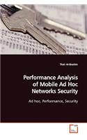 Performance Analysis of Mobile Ad Hoc Networks Security
