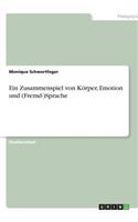 Ein Zusammenspiel von Körper, Emotion und (Fremd-)Sprache