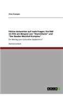 Fiktive Antworten auf reale Fragen: Die RAF im Film am Beispiel von Stammheim und Der Baader-Meinhof-Komplex: Ein Beitrag zum kulturellen Gedächtnis?