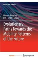 Evolutionary Paths Towards the Mobility Patterns of the Future