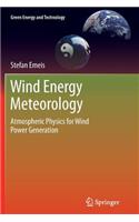 Wind Energy Meteorology: Atmospheric Physics for Wind Power Generation
