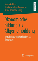 Ökonomische Bildung ALS Allgemeinbildung