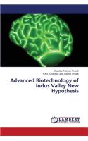 Advanced Biotechnology of Indus Valley New Hypothesis
