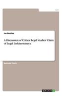 A Discussion of Critical Legal Studies' Claim of Legal Indeterminacy