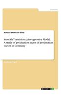 Smooth Transition Autoregressive Model. A study of production index of production sector in Germany